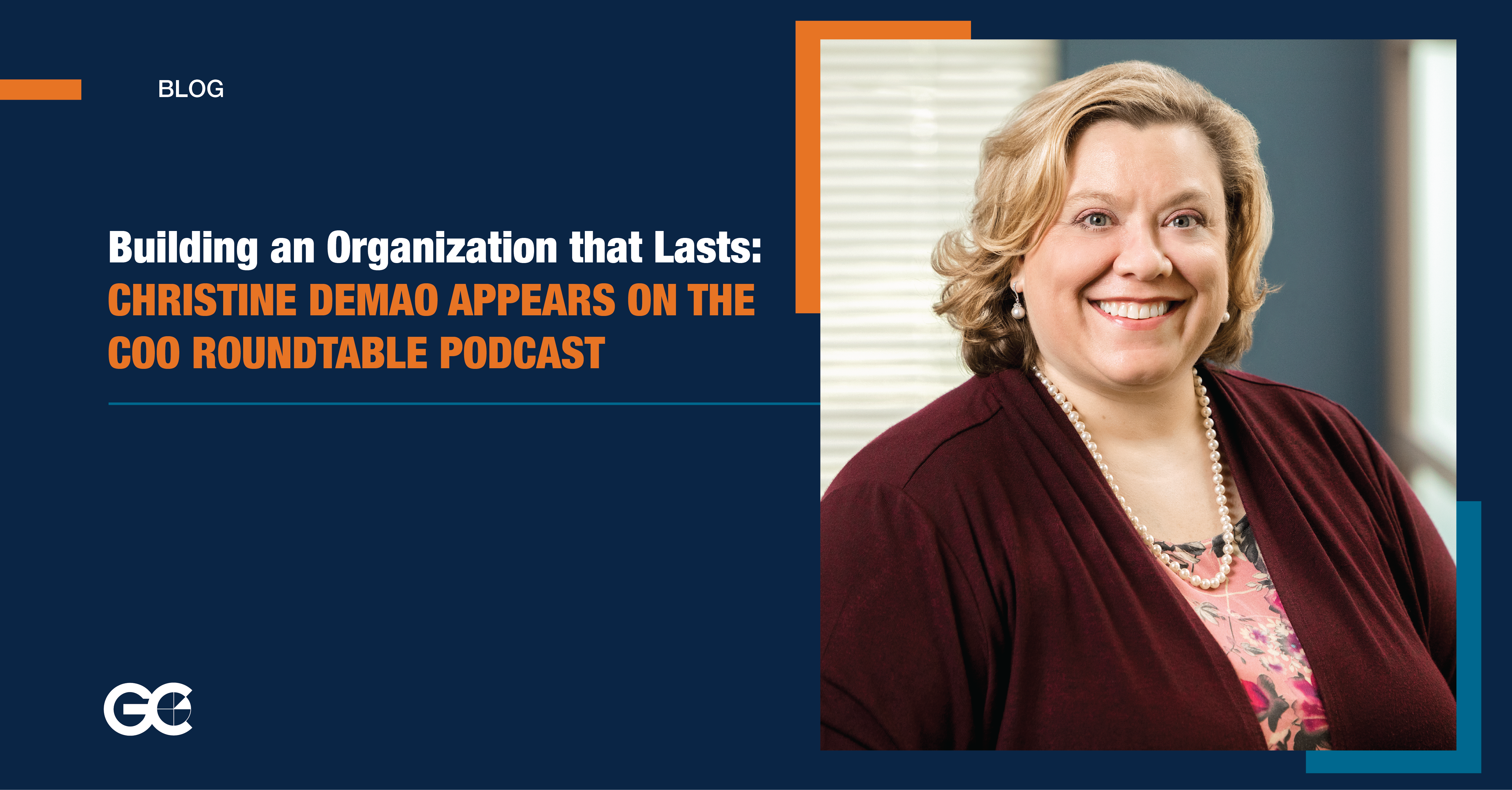 Building an Organization that Lasts: Christine DeMao Appears on The COO Roundtable Podcast