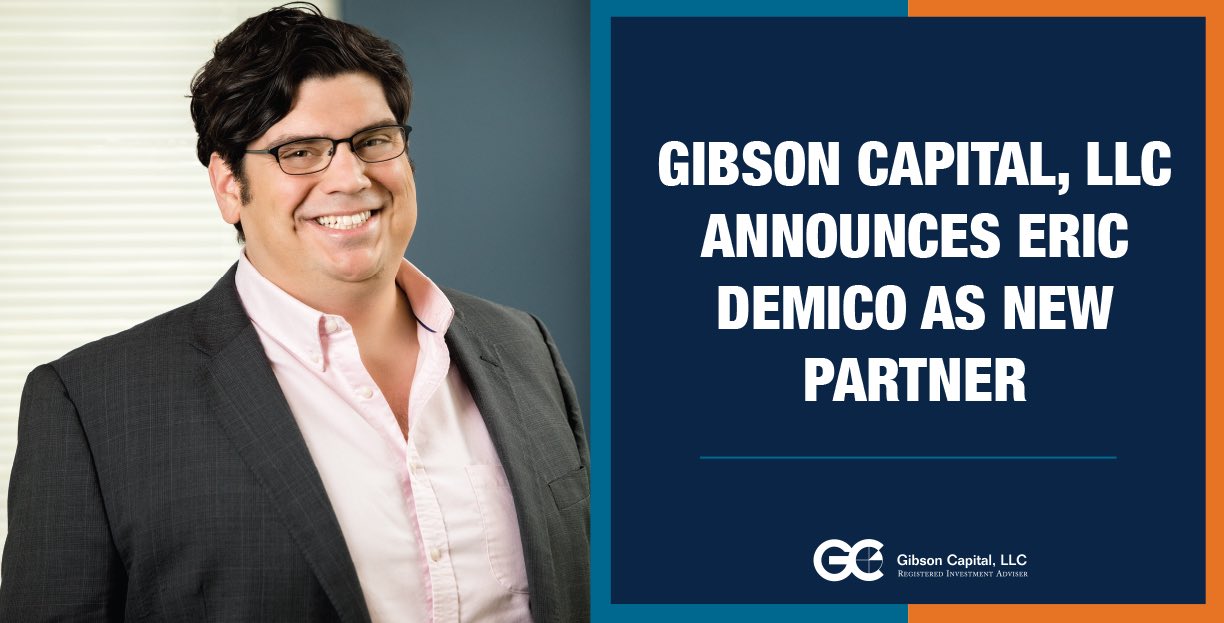 Gibson Capital, LLC Announces Eric DeMico as New Partner